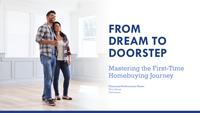 From Dream to Doorstep: Mastering the First-Time Homebuying Journey